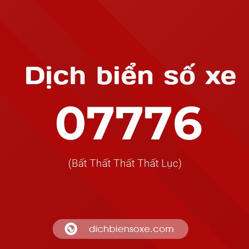 Dịch biển số xe 07776 (Bất Thất Thất Thất Lục)