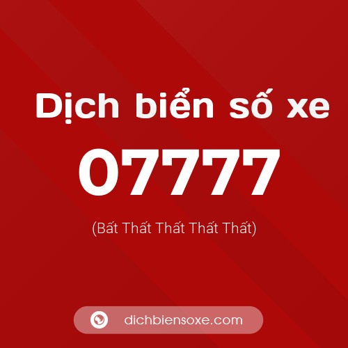 Dịch biển số xe 07777 (Bất Thất Thất Thất Thất)