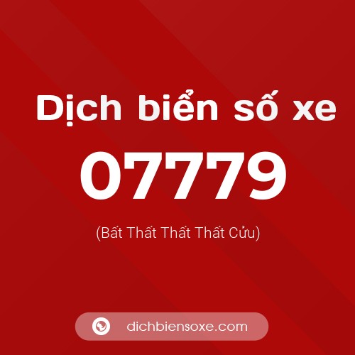 Dịch biển số xe 07779 (Bất Thất Thất Thất Cửu)