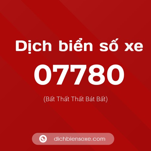 Dịch biển số xe 07780 (Bất Thất Thất Bát Bất)