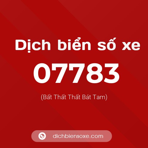 Dịch biển số xe 07783 (Bất Thất Thất Bát Tam)