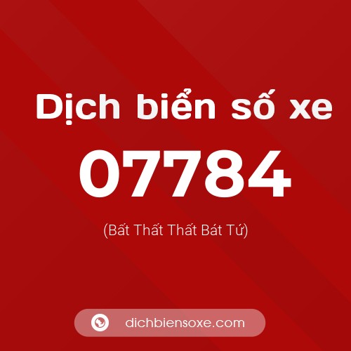 Dịch biển số xe 07784 (Bất Thất Thất Bát Tứ)