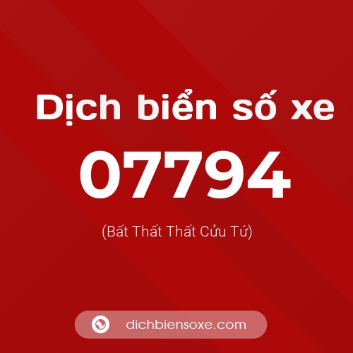 Dịch biển số xe 07794 (Bất Thất Thất Cửu Tứ)