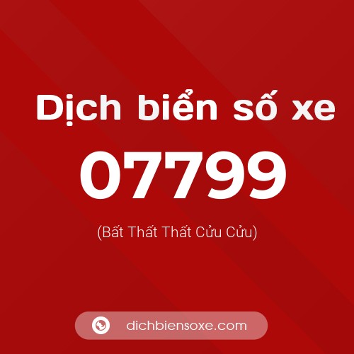 Dịch biển số xe 07799 (Bất Thất Thất Cửu Cửu)