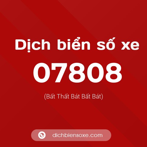 Dịch biển số xe 07808 (Bất Thất Bát Bất Bát)