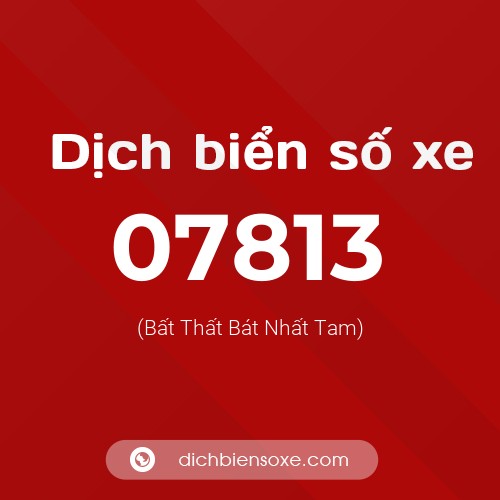 Dịch biển số xe 07813 (Bất Thất Bát Nhất Tam)