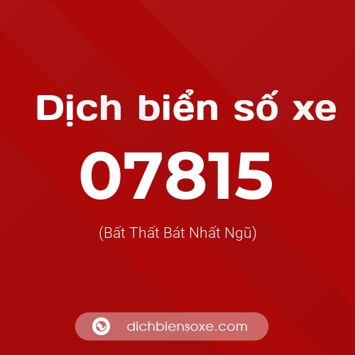 Dịch biển số xe 07815 (Bất Thất Bát Nhất Ngũ)