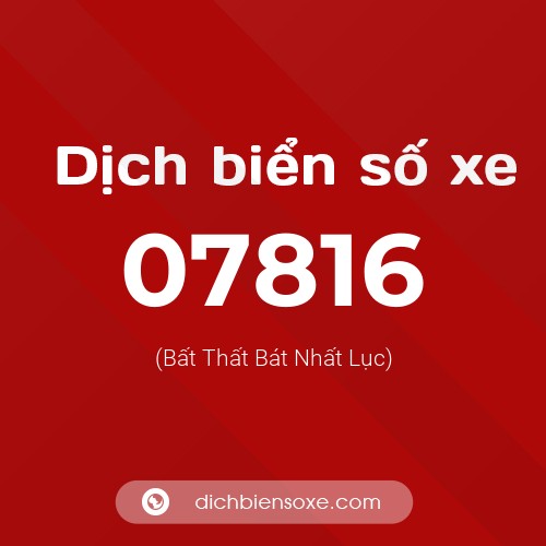 Dịch biển số xe 07816 (Bất Thất Bát Nhất Lục)