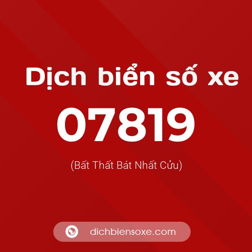 Dịch biển số xe 07819 (Bất Thất Bát Nhất Cửu)