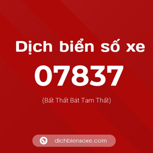 Dịch biển số xe 07837 (Bất Thất Bát Tam Thất)
