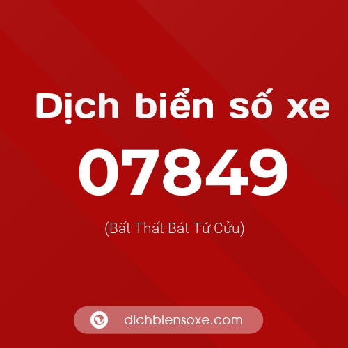 Dịch biển số xe 07849 (Bất Thất Bát Tứ Cửu)