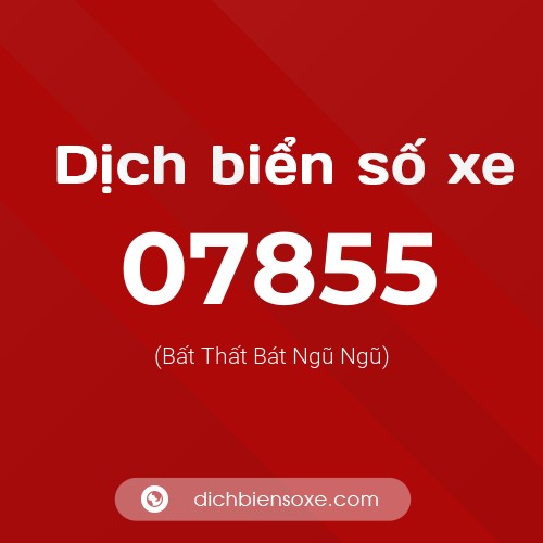 Dịch biển số xe 07855 (Bất Thất Bát Ngũ Ngũ)