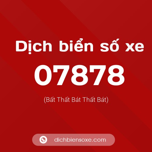 Dịch biển số xe 07878 (Bất Thất Bát Thất Bát)