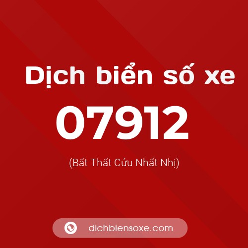 Dịch biển số xe 07912 (Bất Thất Cửu Nhất Nhị)