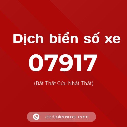 Dịch biển số xe 07917 (Bất Thất Cửu Nhất Thất)