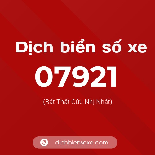 Dịch biển số xe 07921 (Bất Thất Cửu Nhị Nhất)