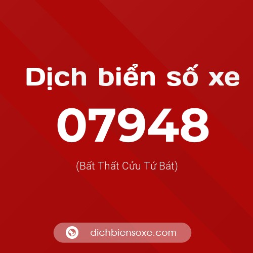 Dịch biển số xe 07948 (Bất Thất Cửu Tứ Bát)