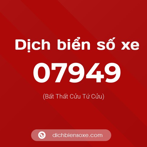 Dịch biển số xe 07949 (Bất Thất Cửu Tứ Cửu)