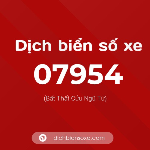 Dịch biển số xe 07954 (Bất Thất Cửu Ngũ Tứ)