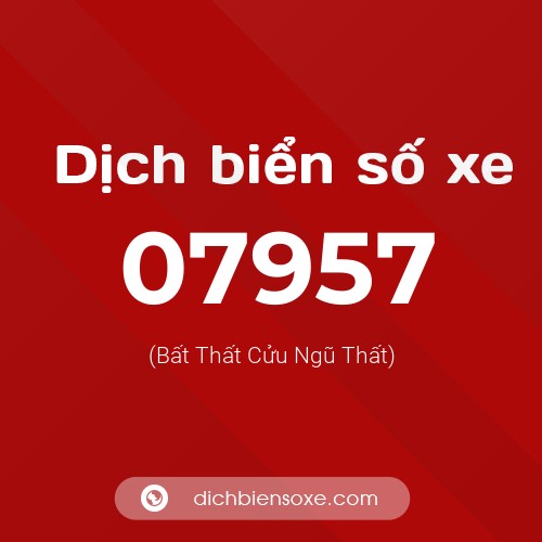 Dịch biển số xe 07957 (Bất Thất Cửu Ngũ Thất)
