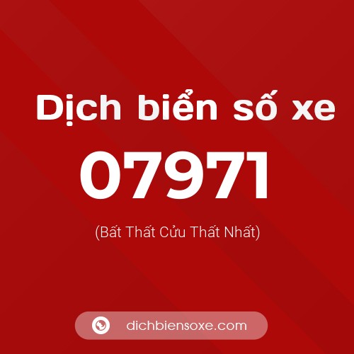 Dịch biển số xe 07971 (Bất Thất Cửu Thất Nhất)