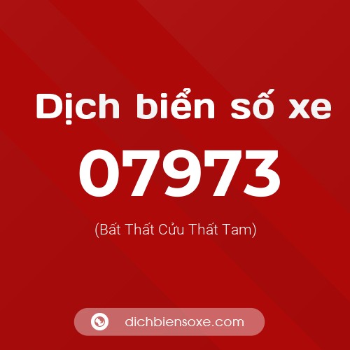 Dịch biển số xe 07973 (Bất Thất Cửu Thất Tam)