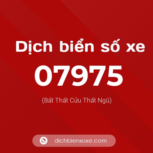 Dịch biển số xe 07975 (Bất Thất Cửu Thất Ngũ)