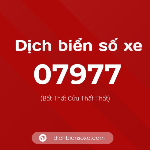 Dịch biển số xe 07977 (Bất Thất Cửu Thất Thất)