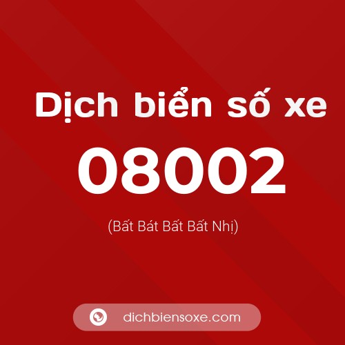 Dịch biển số xe 08002 (Bất Bát Bất Bất Nhị)