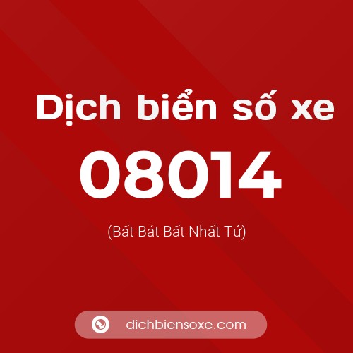 Dịch biển số xe 08014 (Bất Bát Bất Nhất Tứ)