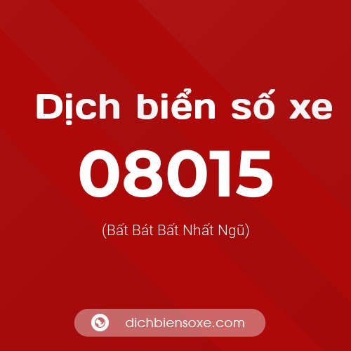 Dịch biển số xe 08015 (Bất Bát Bất Nhất Ngũ)