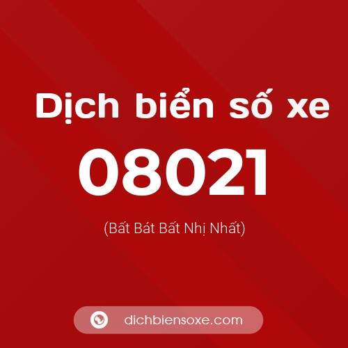 Dịch biển số xe 08021 (Bất Bát Bất Nhị Nhất)