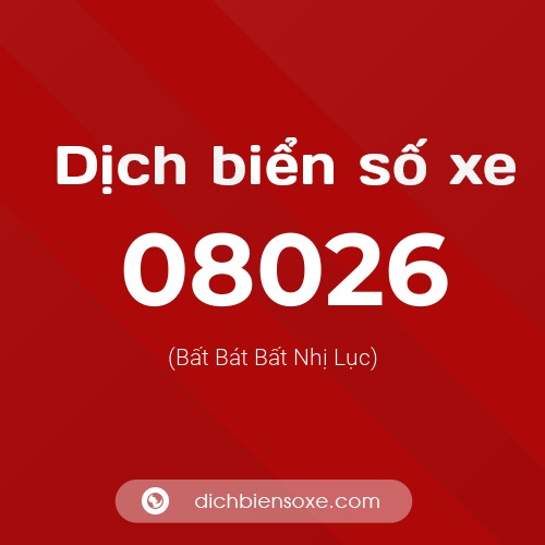 Dịch biển số xe 08026 (Bất Bát Bất Nhị Lục)