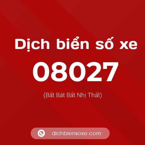 Dịch biển số xe 08027 (Bất Bát Bất Nhị Thất)