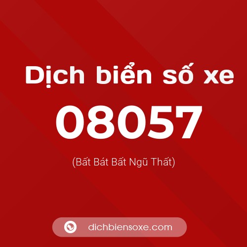 Dịch biển số xe 08057 (Bất Bát Bất Ngũ Thất)