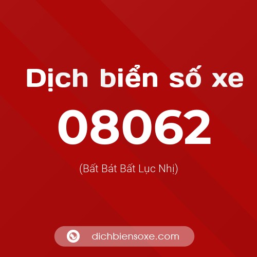 Dịch biển số xe 08062 (Bất Bát Bất Lục Nhị)