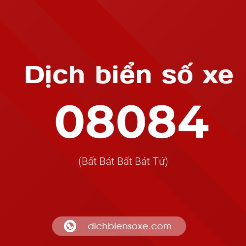 Dịch biển số xe 08084 (Bất Bát Bất Bát Tứ)