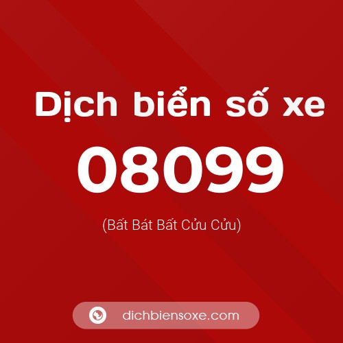 Dịch biển số xe 08099 (Bất Bát Bất Cửu Cửu)