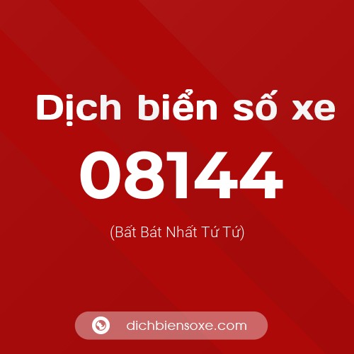 Dịch biển số xe 08144 (Bất Bát Nhất Tứ Tứ)