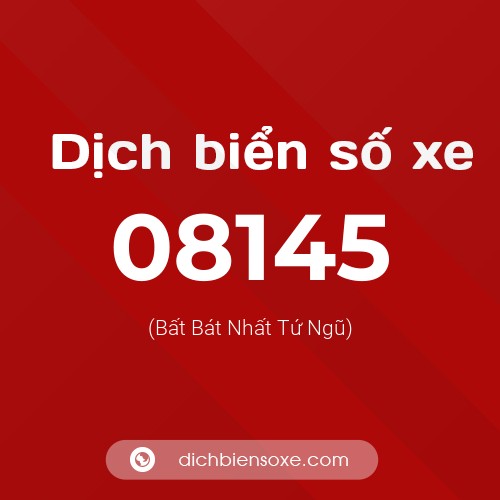 Dịch biển số xe 08145 (Bất Bát Nhất Tứ Ngũ)