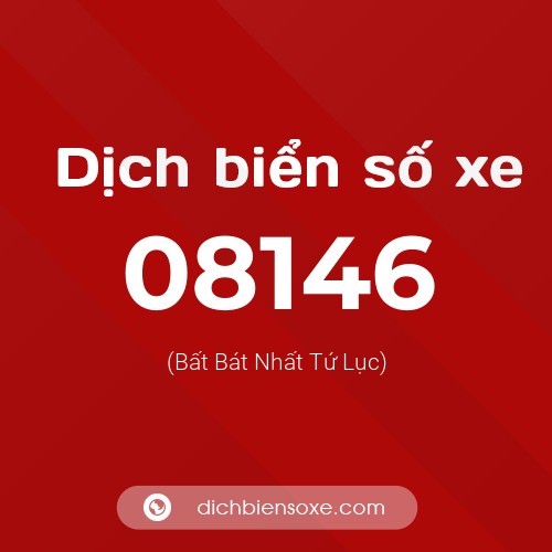 Dịch biển số xe 08146 (Bất Bát Nhất Tứ Lục)