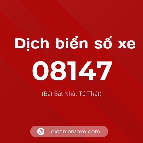 Dịch biển số xe 08147 (Bất Bát Nhất Tứ Thất)