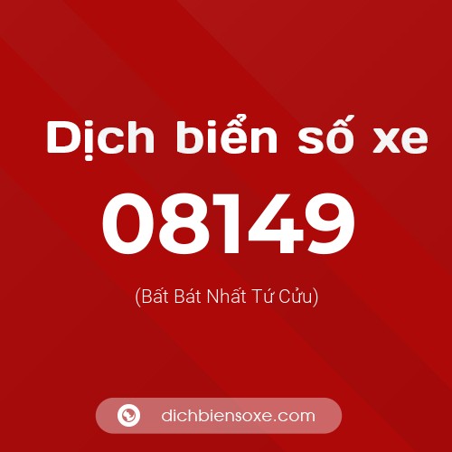 Dịch biển số xe 08149 (Bất Bát Nhất Tứ Cửu)
