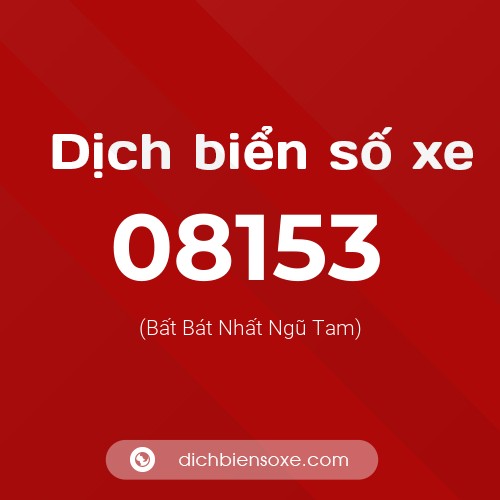 Dịch biển số xe 08153 (Bất Bát Nhất Ngũ Tam)