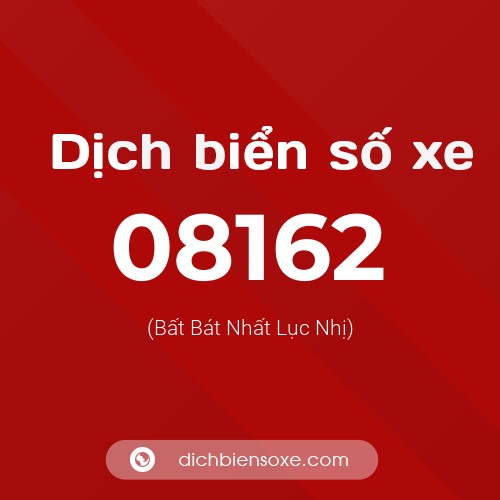 Dịch biển số xe 08162 (Bất Bát Nhất Lục Nhị)