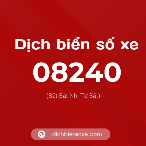 Dịch biển số xe 08240 (Bất Bát Nhị Tứ Bất)