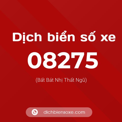 Dịch biển số xe 08275 (Bất Bát Nhị Thất Ngũ)