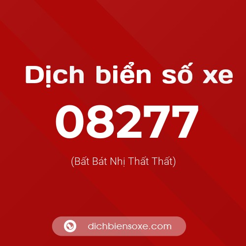 Dịch biển số xe 08277 (Bất Bát Nhị Thất Thất)