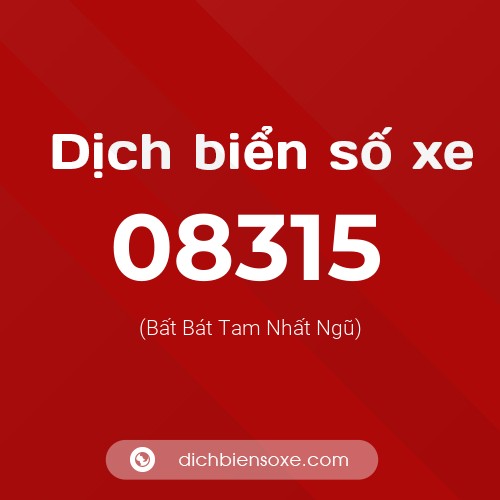 Dịch biển số xe 08315 (Bất Bát Tam Nhất Ngũ)