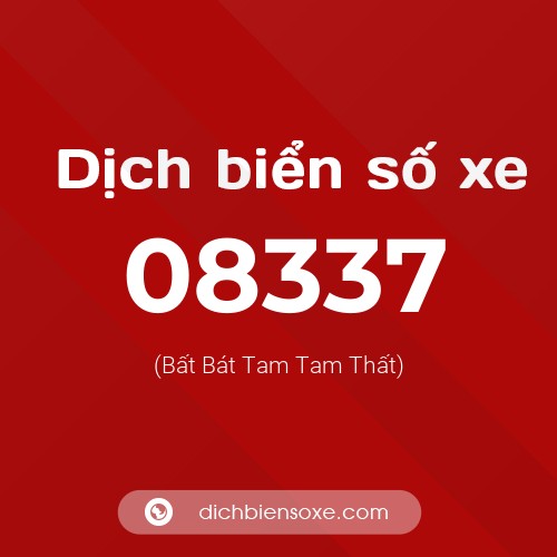 Dịch biển số xe 08337 (Bất Bát Tam Tam Thất)